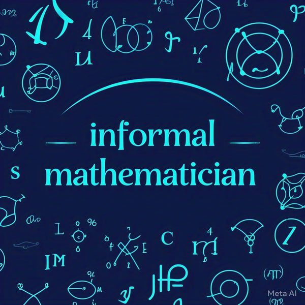 Informal Mathematician